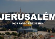 Nos passos de Jesus – Jerusalém | Israel