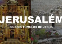Os dois túmulos de Jesus – Jerusalém | Israel