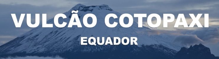 Vulcão Cotopaxi – Equador