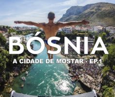 A cidade de Mostar – Bósnia e Herzegovina l Ep.1