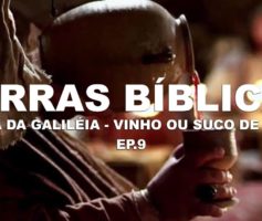 Caná da Galiléia – Vinho ou Suco de Uva – Conhecendo as Terras Bíblicas [Ep.9 – Parte 2]