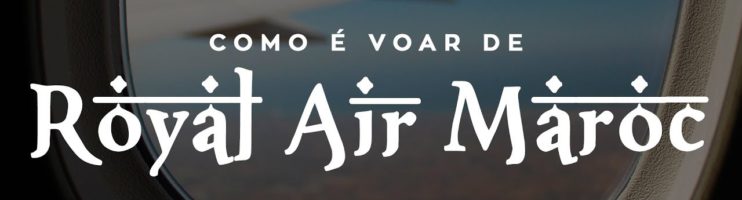 Como é voar de Royal Air Maroc? – Marrocos l Ep. 9