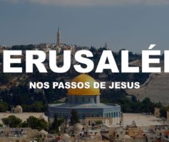 Nos passos de Jesus – Jerusalém | Israel