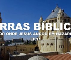 Por onde Jesus andou em Nazaré? | Israel – Conhecendo as Terras Bíblicas [Ep.11]