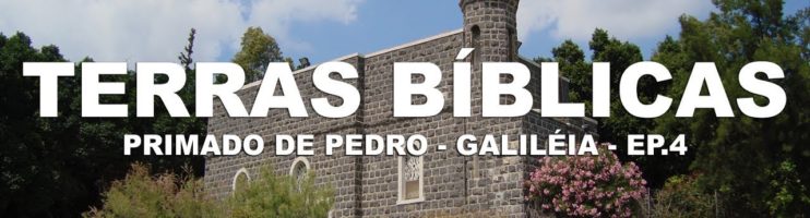 Primado de Pedro, uma conversa de gente grande – Galiléia | Israel  [Ep.4]