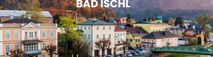 BAD ISCHL – Conheça a cidade com duas SURPRESAS muito interessantes | Áustria – 2021 | Ep. 6